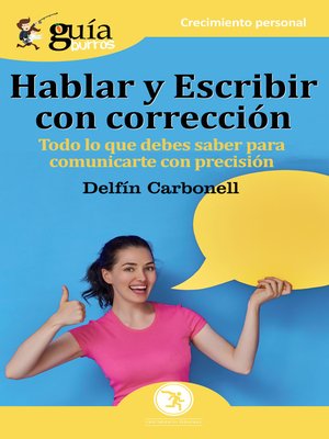 cover image of Hablar y escribir con corrección: Todo lo que necesitas saber para comunicarte con precisión